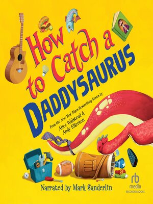 cover image of How to Catch a Daddysaurus